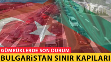 Türkiye Bulgaristan Sınır Kapıları Son Durumu Canlı İzle