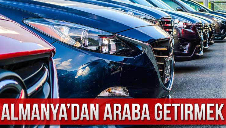 Almanyadan Türkiyeye Araba Getirmek İçin Ne Kadar Vergi Ödenir