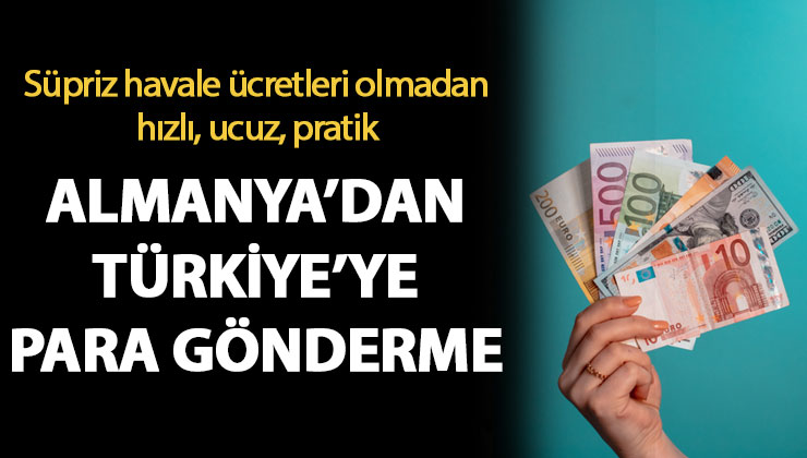 almanyadan turkiyeye para gonderme ucretleri limiti