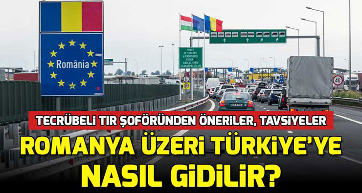Romanya Üzeri Türkiye’ye Gitmek Avantajlı mı? Türkiye Yol Haritası 2022