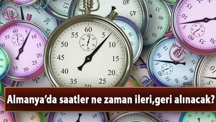 Almanya'da saatler ne zaman ileri-geri alınacak 2024