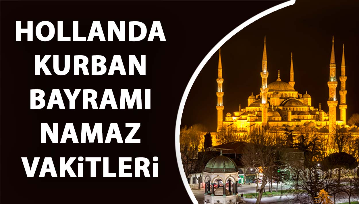 Hollanda Kurban Bayramı Namaz Vakitleri 2024