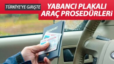 Yabancı Plakalı Araçlar Türkiye'de Ne Kadar Kalır? Kimler Kullanabilir?